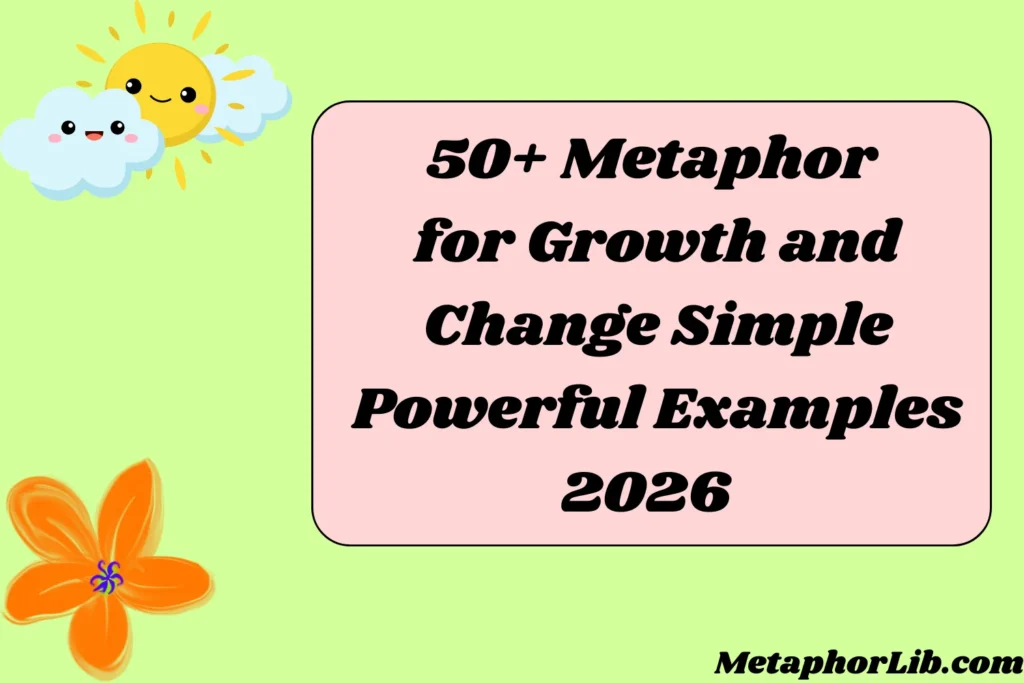 Metaphor for Growth and Change Simple Powerful Examples