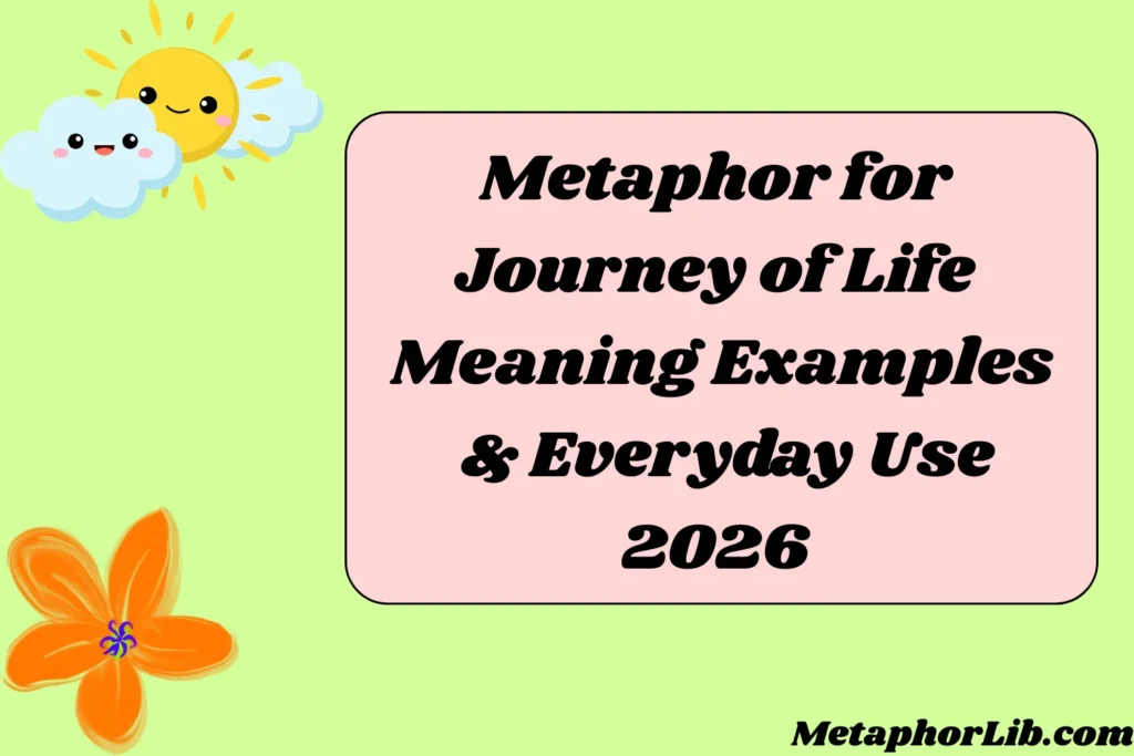Metaphor for Journey of Life Meaning Examples & Everyday Use