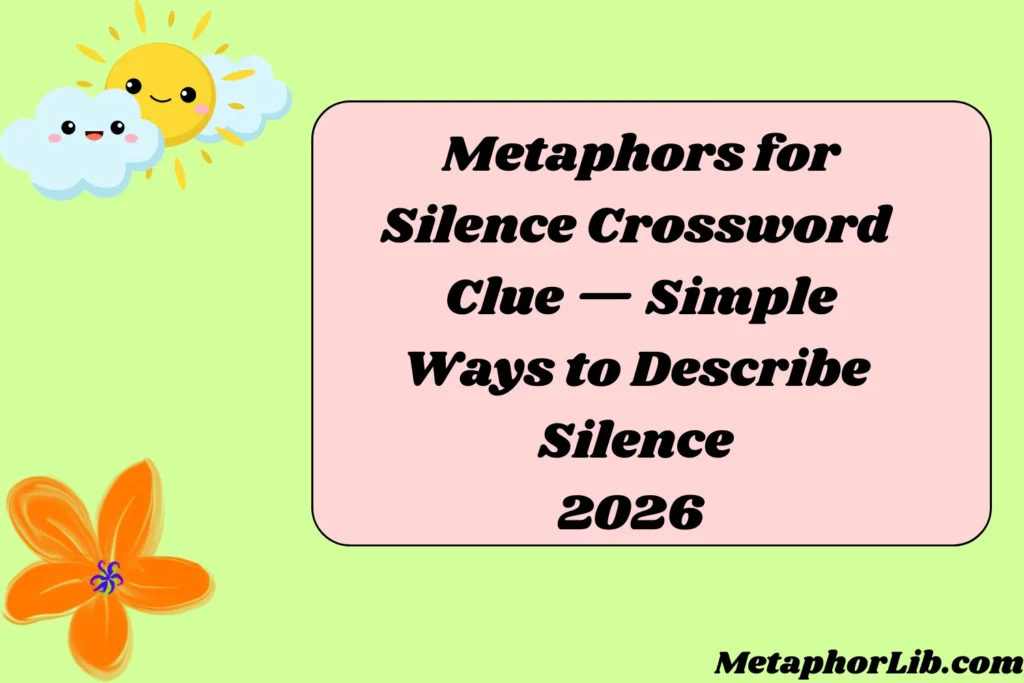 Metaphors for Silence Crossword Clue — Simple Ways to Describe Silence