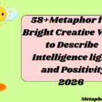 Metaphor for Bright Creative Ways to Describe Intelligence Light and Positivity