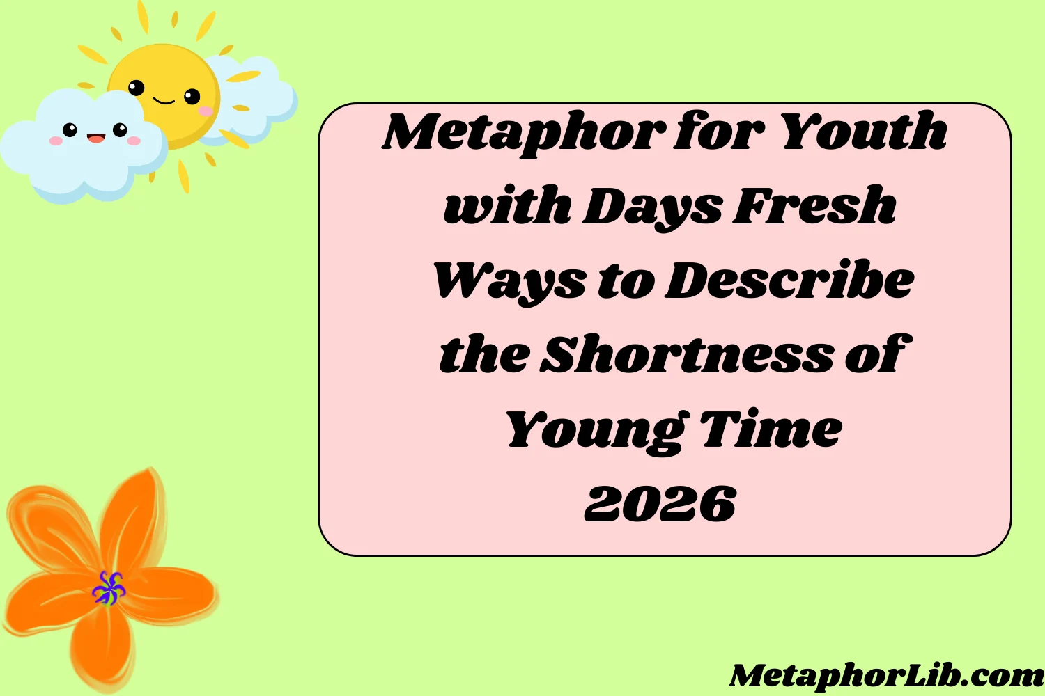 Metaphor for Youth with Days Fresh Ways to Describe the Shortness of Young Time