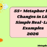 Metaphor for Changes in Life Simple Real-Life Examples