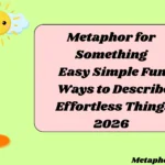 Metaphor for Something Easy Simple Fun Ways to Describe Effortless Things