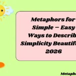Metaphors for Simple – Easy Ways to Describe Simplicity Beautifully