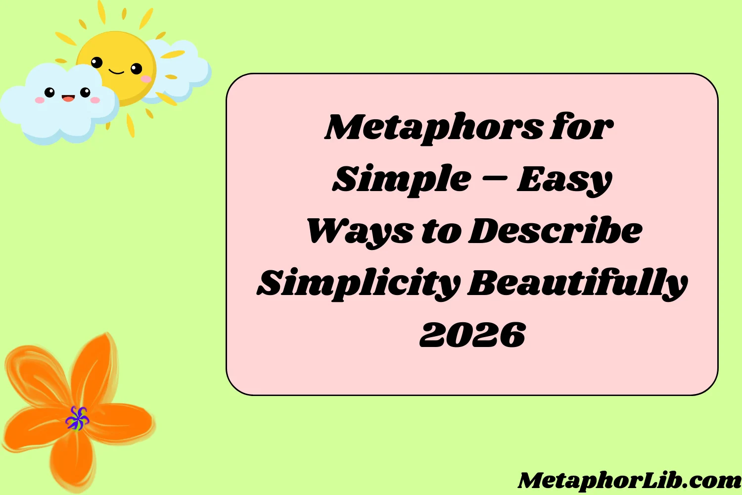 Metaphors for Simple – Easy Ways to Describe Simplicity Beautifully