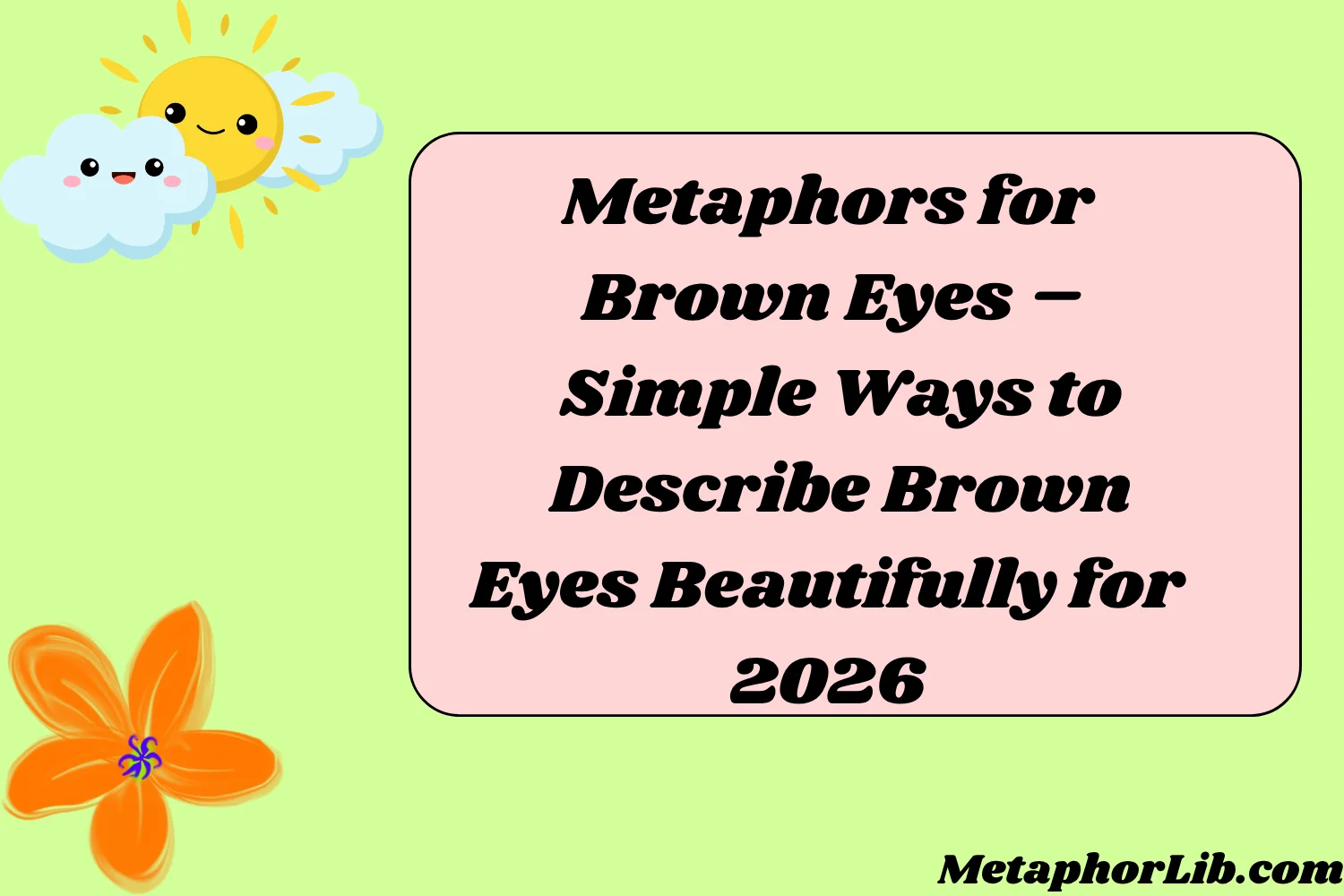Metaphors for Brown Eyes – Simple Ways to Describe Brown Eyes Beautifully for
