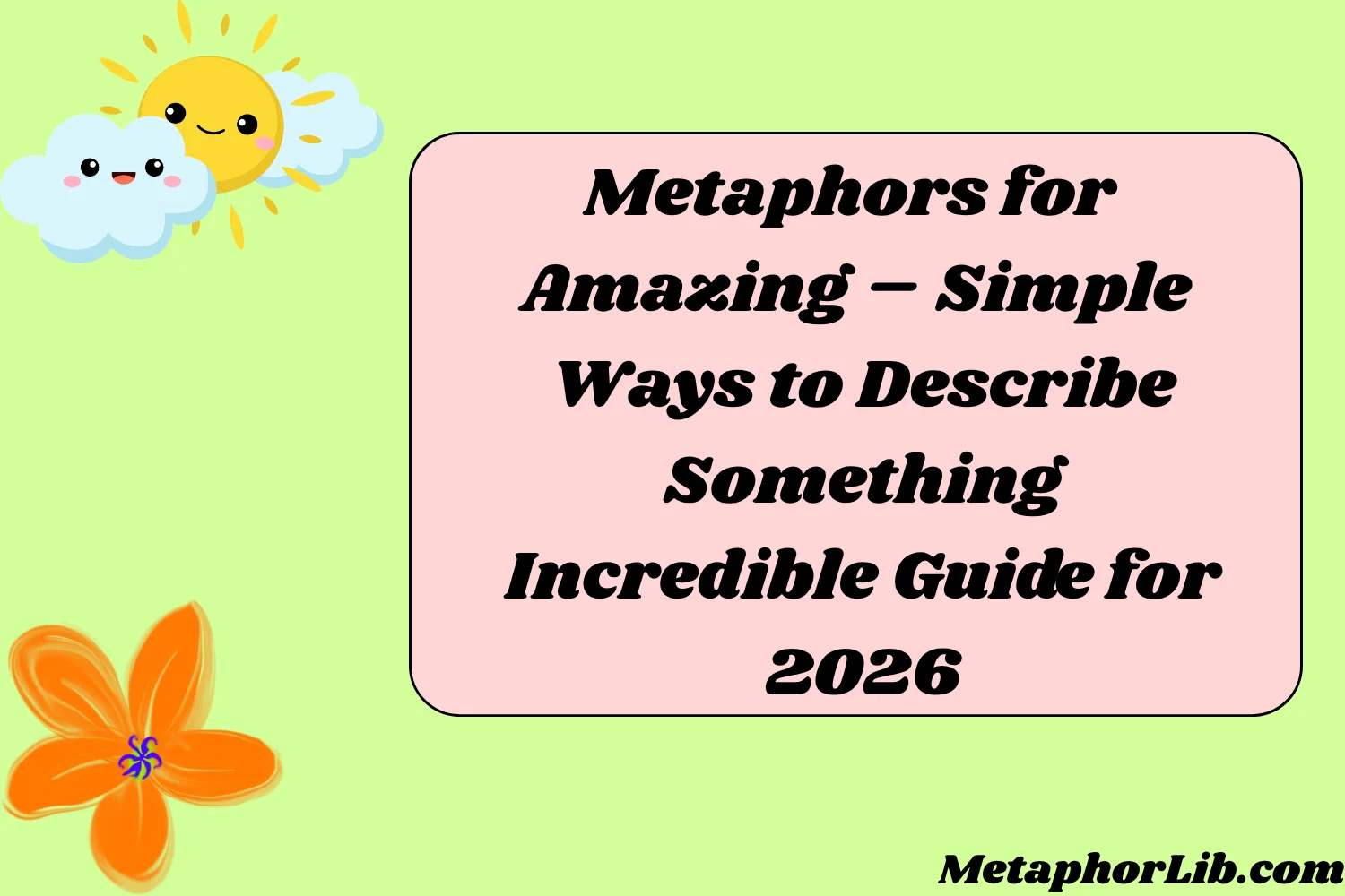 Metaphors for Amazing – Simple Ways to Describe Something Incredible Guide for
