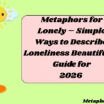 Metaphors for Lonely – Simple Ways to Describe Loneliness Beautifully Guide for