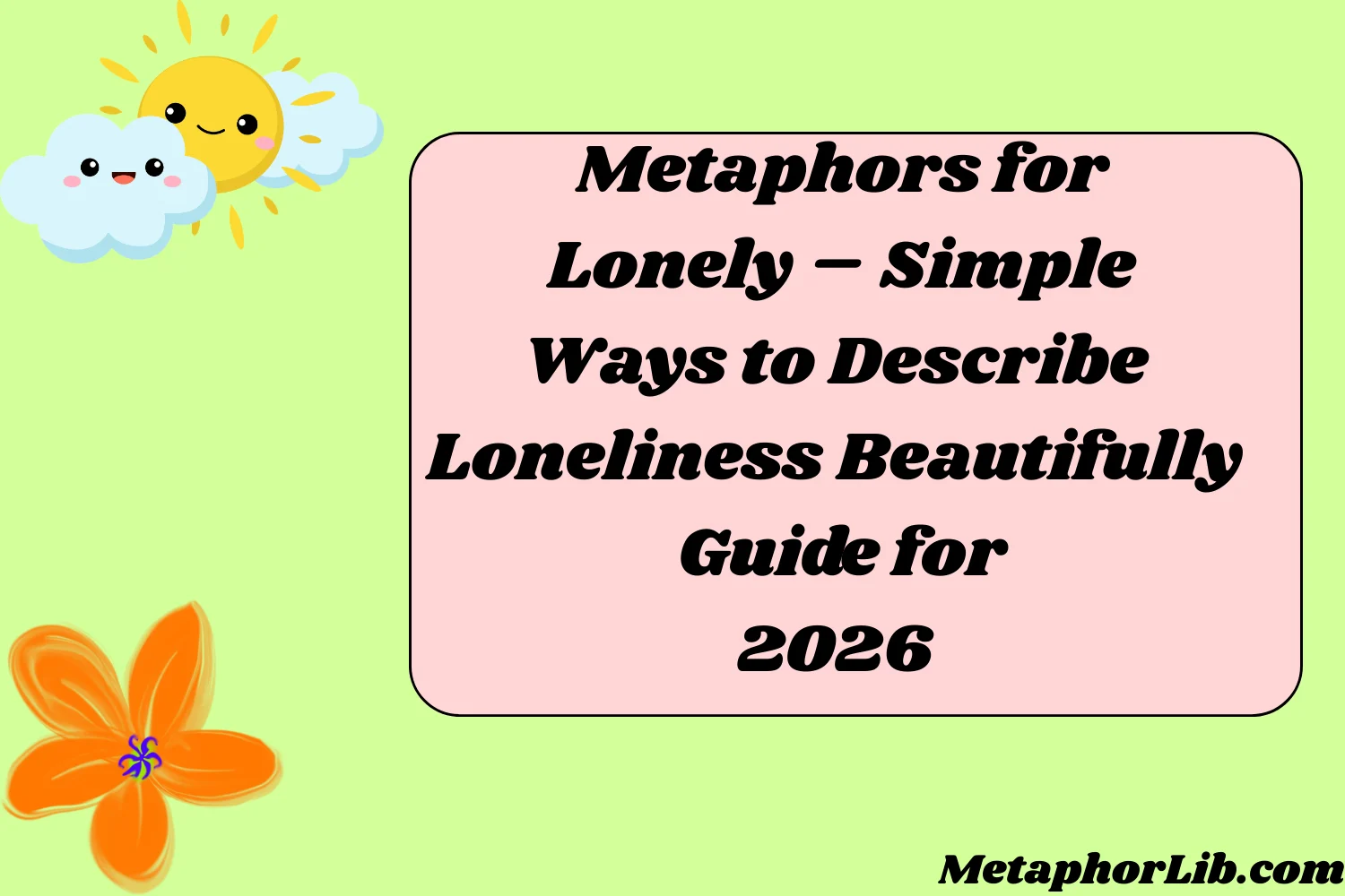 Metaphors for Lonely – Simple Ways to Describe Loneliness Beautifully Guide for