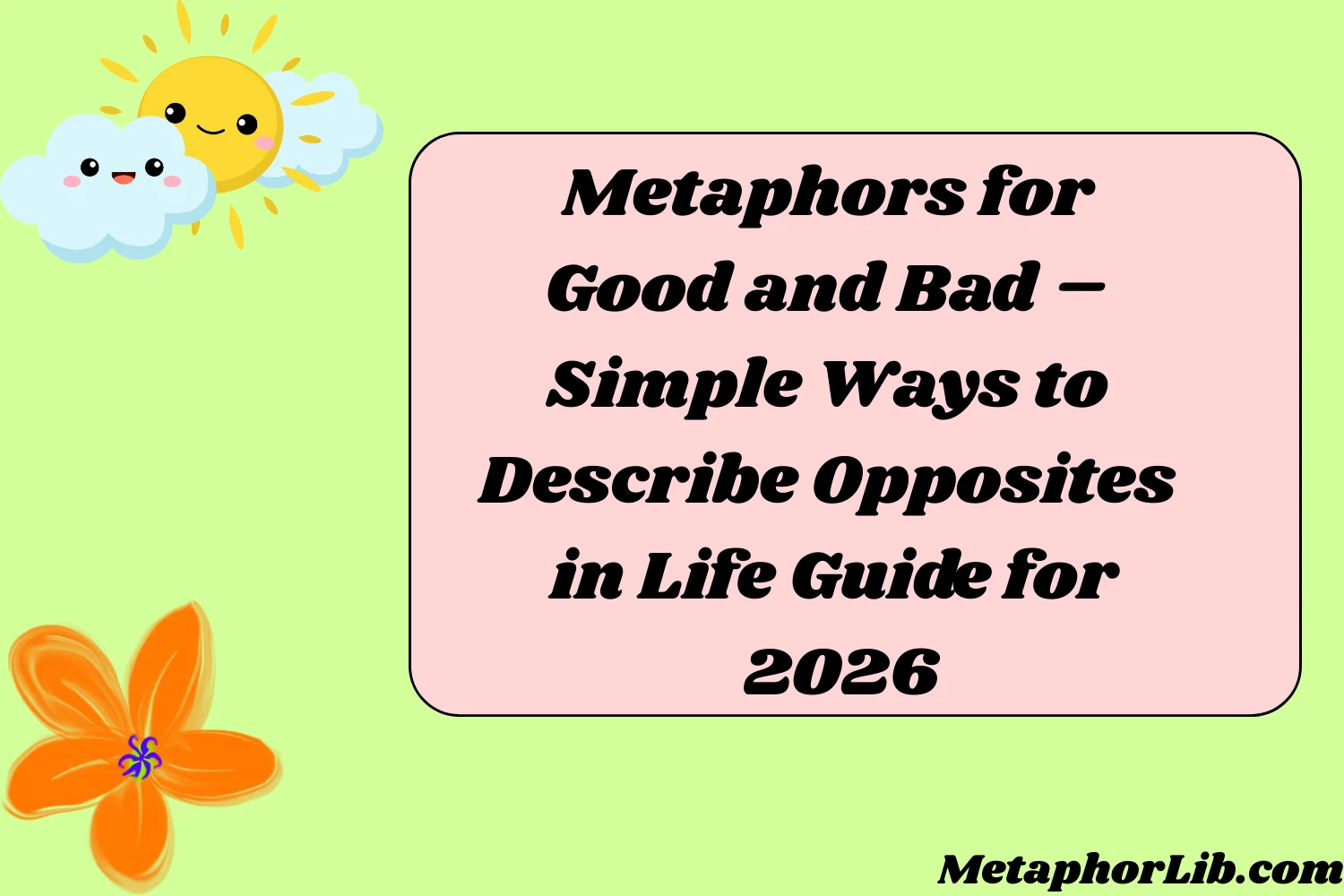Metaphors for Good and Bad – Simple Ways to Describe Opposites in Life Guide for