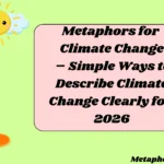 Metaphors for Climate Change – Simple Ways to Describe Climate Change Clearly for