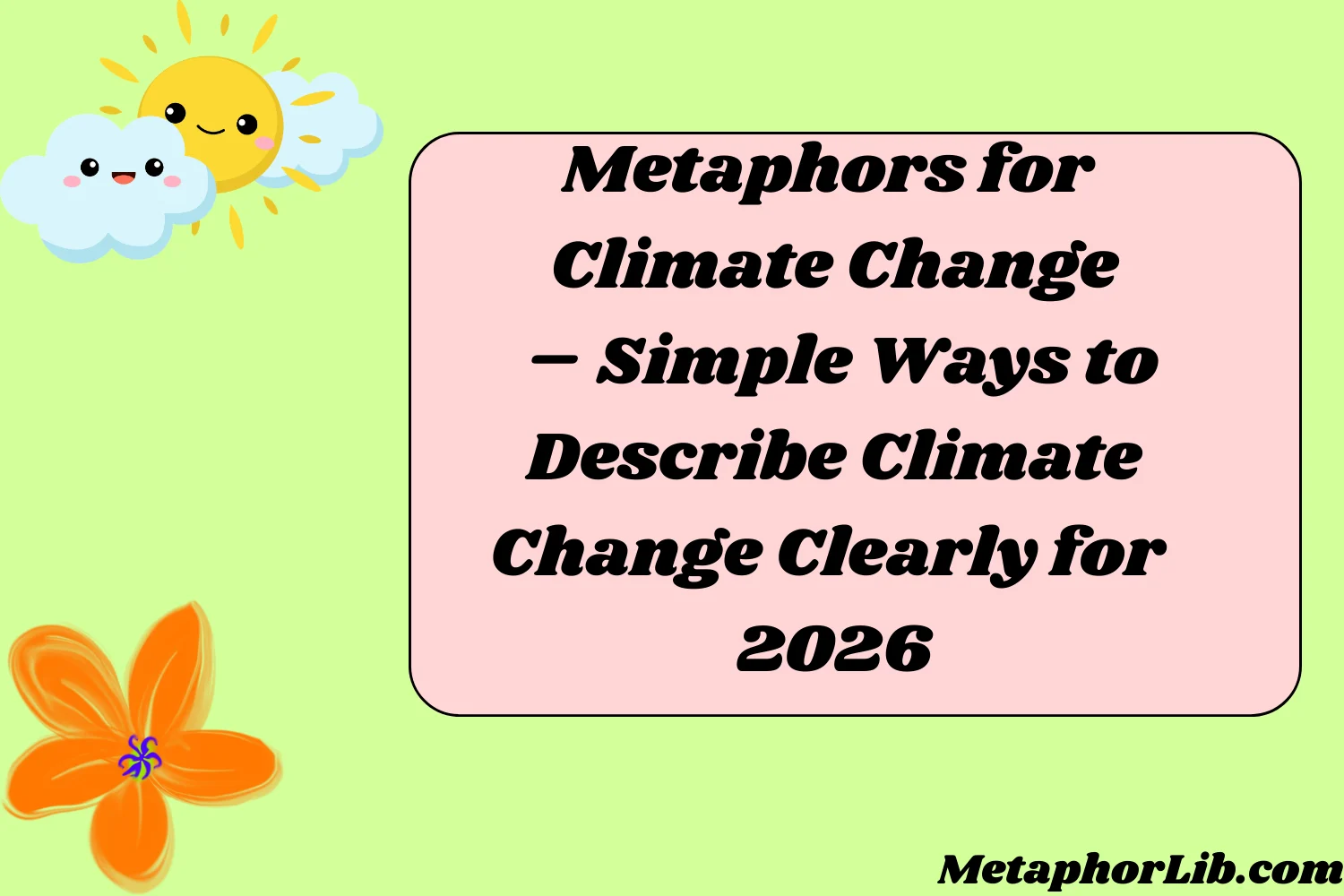 Metaphors for Climate Change – Simple Ways to Describe Climate Change Clearly for