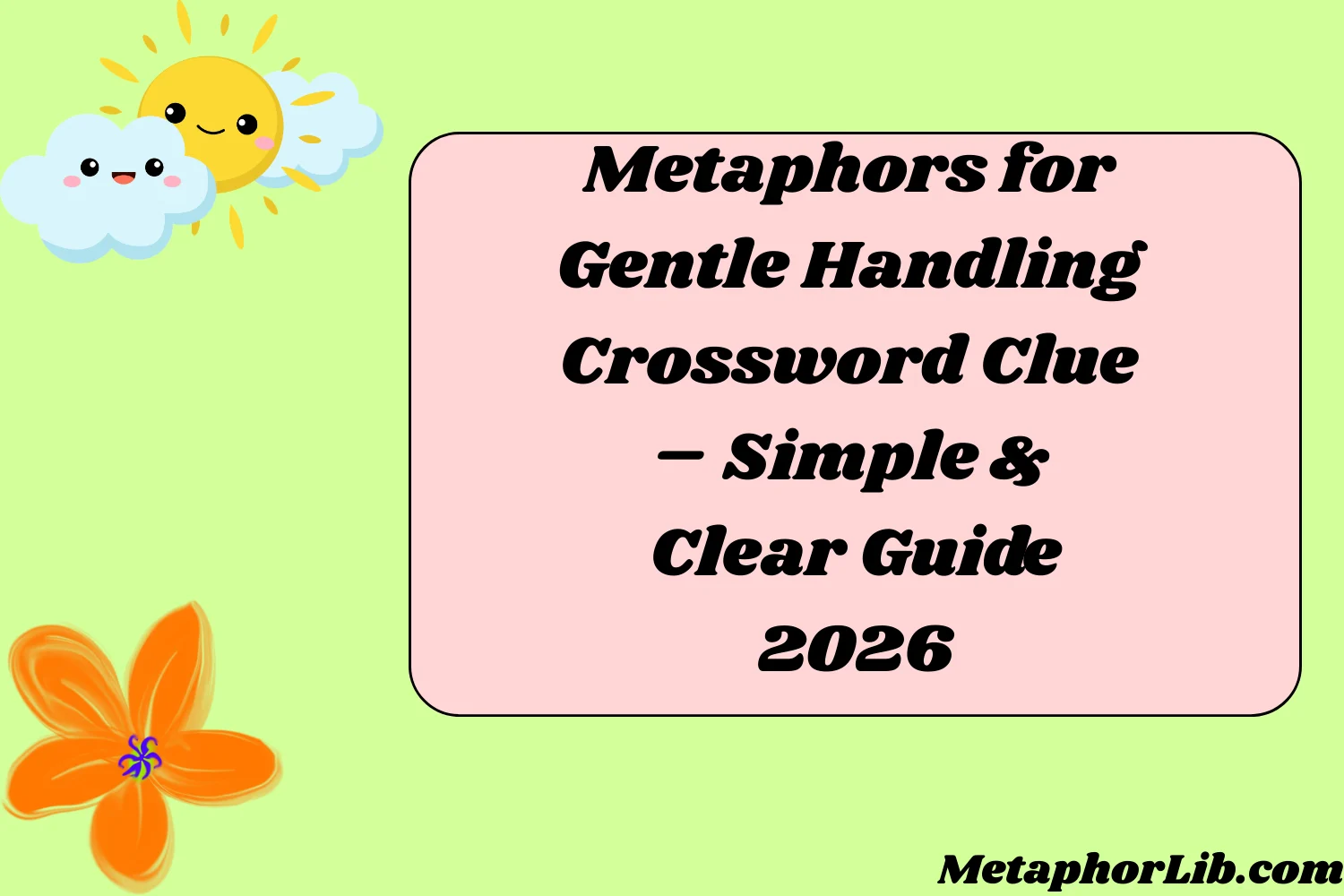 Metaphors for Gentle Handling Crossword Clue – Simple & Clear Guide
