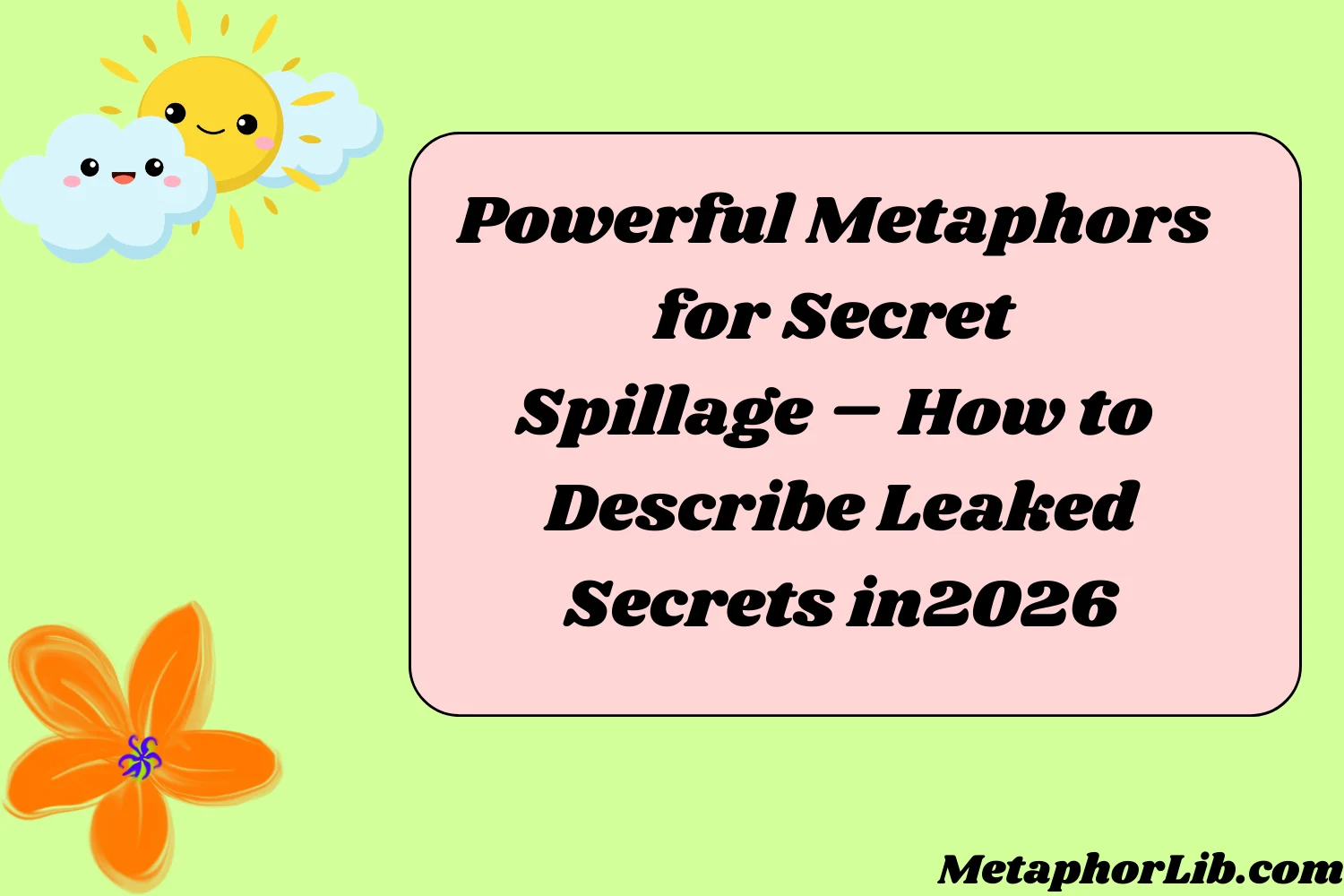 Powerful Metaphors for Secret Spillage – How to Describe Leaked Secrets in