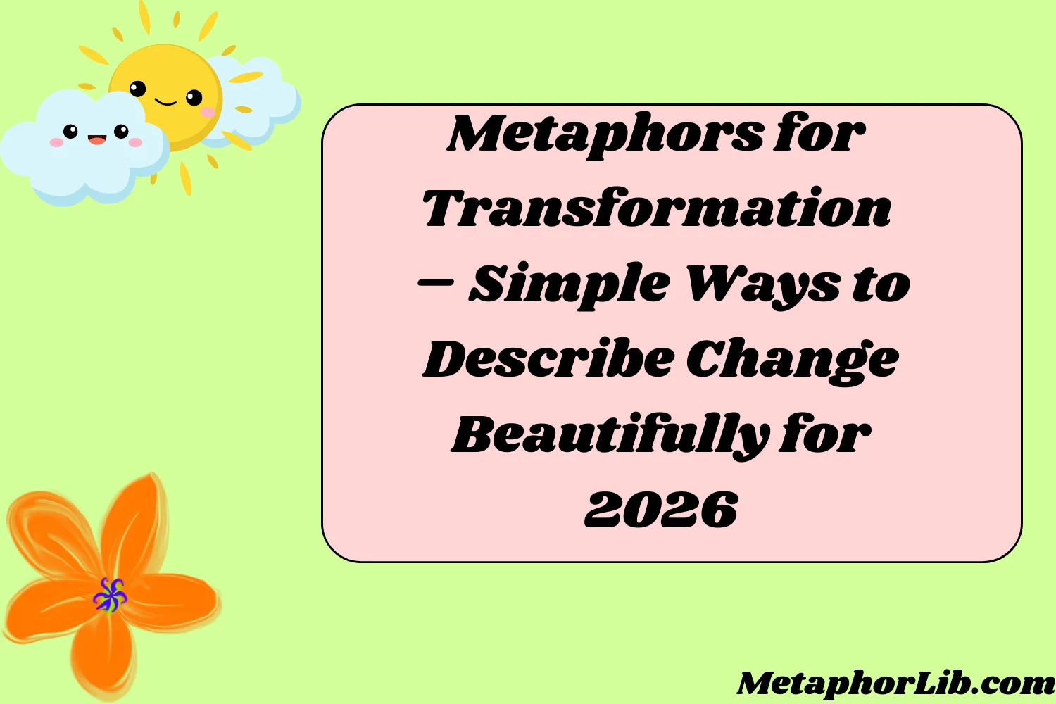 Metaphors for Transformation – Simple Ways to Describe Change Beautifully for