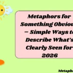 Metaphors for Something Obvious – Simple Ways to Describe What’s Clearly Seen for