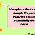 Metaphors for Leaves Simple Ways to Describe Leaves Beautifully for