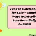 Food as a Metaphor for Love – Simple Ways to Describe Love Beautifully for
