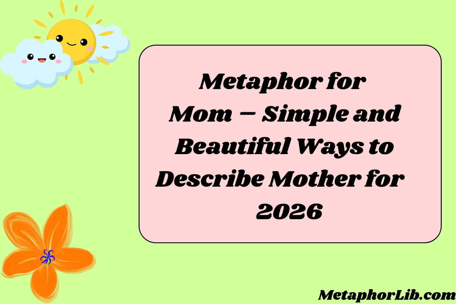 Metaphor for Mom – Simple and Beautiful Ways to Describe Mother