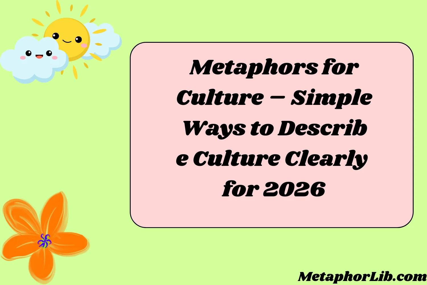 Metaphors for Culture – Simple Ways to Describe Culture Clearly for