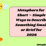 Metaphors for Short – Simple Ways to Describe Something Small or Brief for