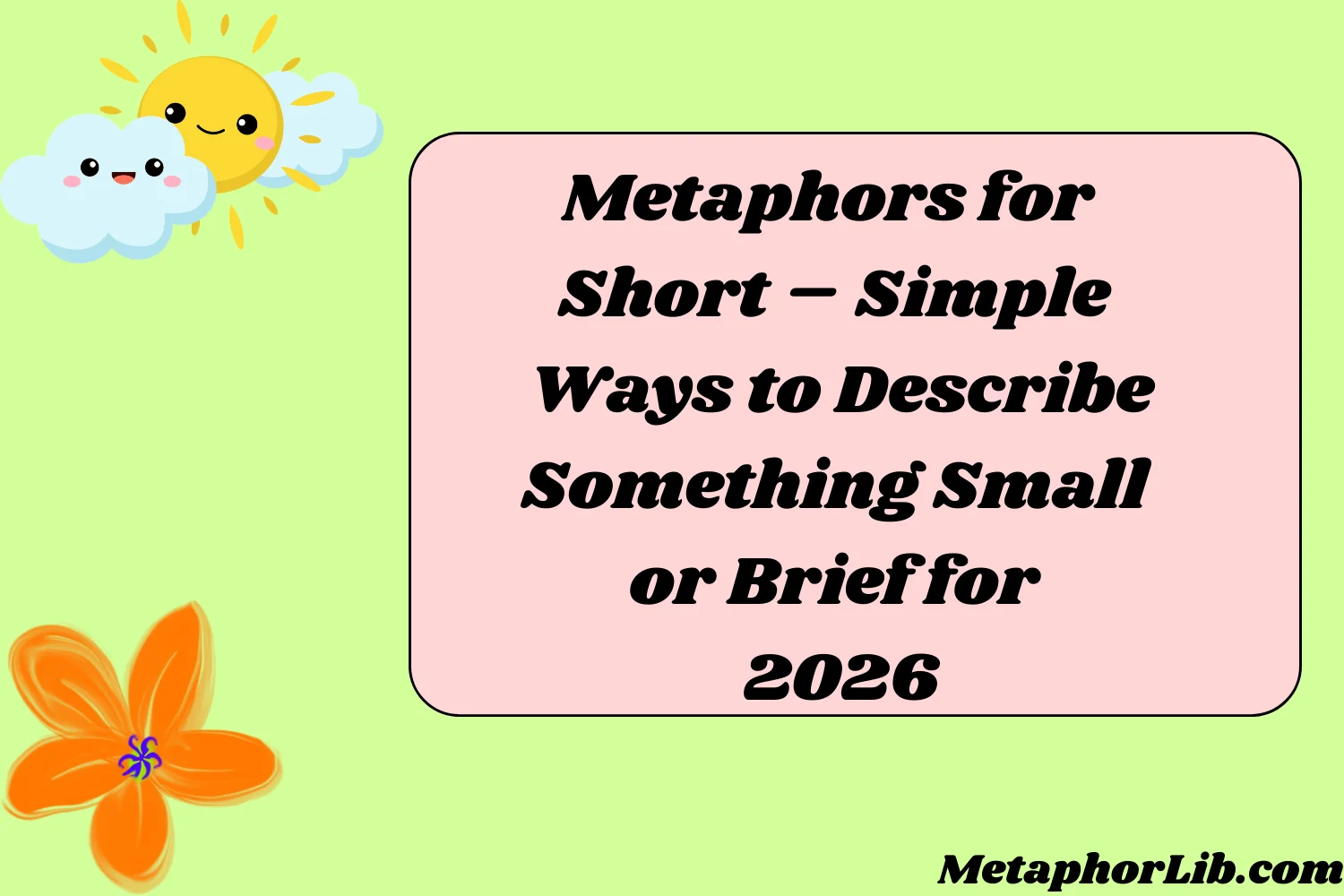 Metaphors for Short – Simple Ways to Describe Something Small or Brief for