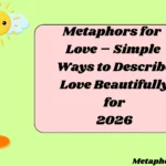 Metaphors for Love – Simple Ways to Describe Love Beautifully for