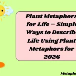 Plant Metaphors for Life – Simple Ways to Describe Life Using Plant Metaphors for