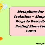 Metaphors for Isolation – Simple Ways to Describe Feeling Alone for