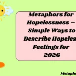 Metaphors for Hopelessness – Simple Ways to Describe Hopeless Feelings for