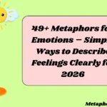 Metaphors for Emotions – Simple Ways to Describe Feelings Clearly for