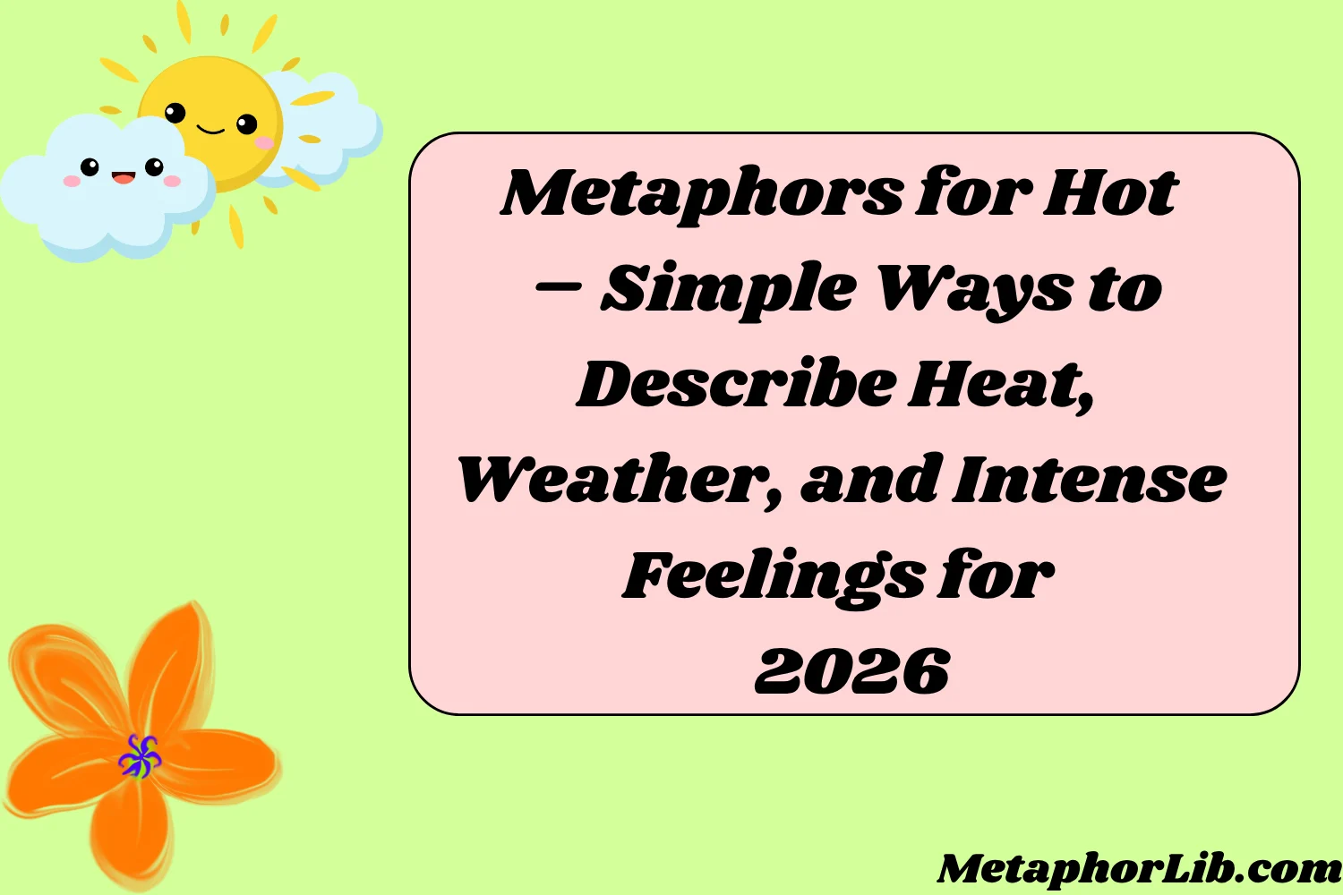 Metaphors for Hot – Simple Ways to Describe Heat, Weather, and Intense Feelings
