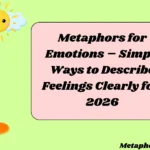 Metaphors for Emotions – Simple Ways to Describe Feelings Clearly for