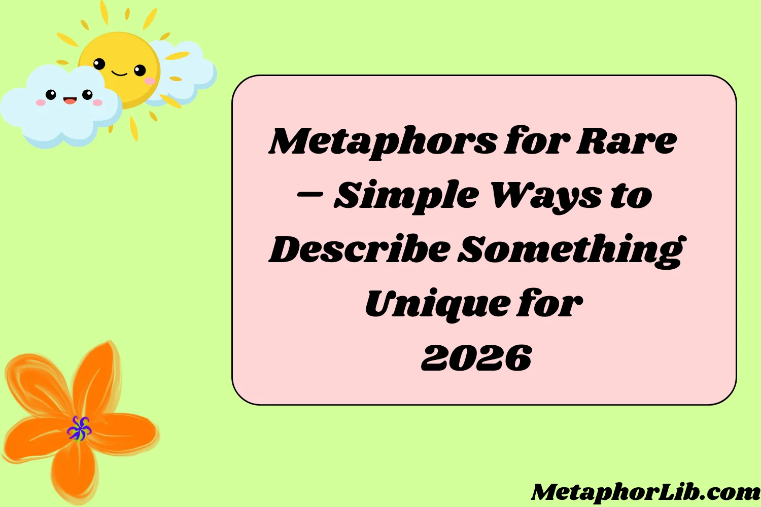 Metaphors for Rare – Simple Ways to Describe Something Unique for