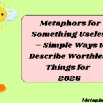 Metaphors for Something Useless – Simple Ways to Describe Worthless Things for