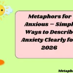 Metaphors for Anxious – Simple Ways to Describe Anxiety Clearly for