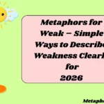 Metaphors for Weak – Simple Ways to Describe Weakness Clearly for