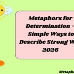 Metaphors for Determination – Simple Ways to Describe Strong Will