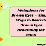 Metaphors for Brown Eyes – Simple Ways to Describe Brown Eyes Beautifully for