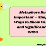 Metaphors for Important – Simple Ways to Show Value and Significance