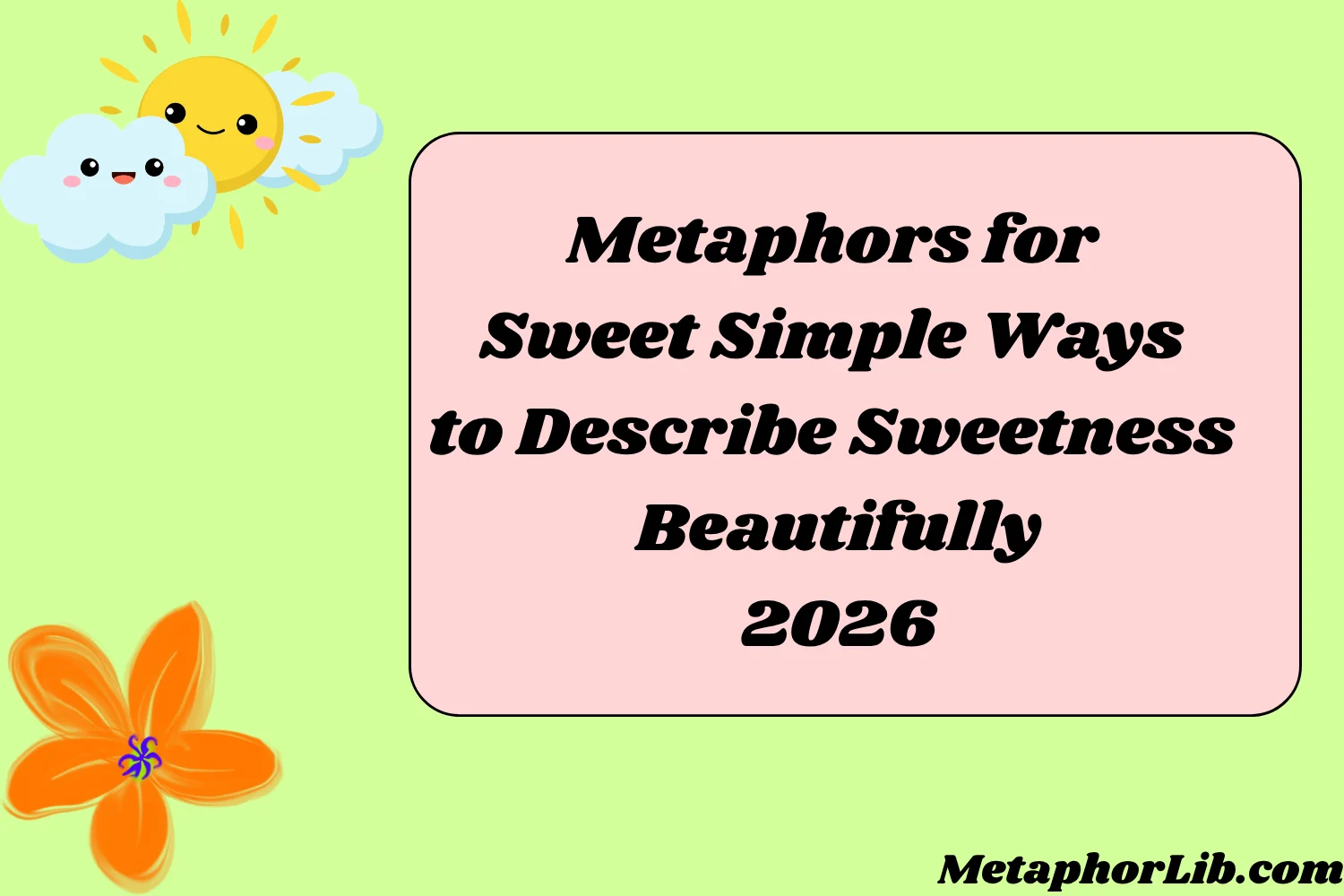 Metaphors for Sweet Simple Ways to Describe Sweetness Beautifully