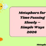 Metaphors for Time Passing Slowly – Simple Ways