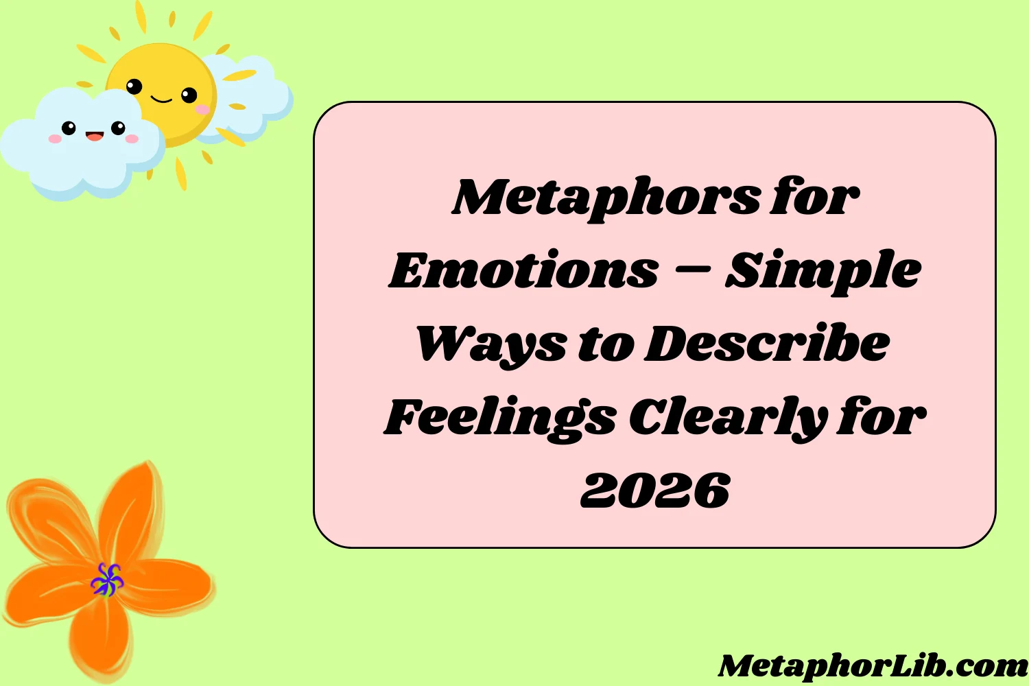 Metaphors for Emotions – Simple Ways to Describe Feelings Clearly for
