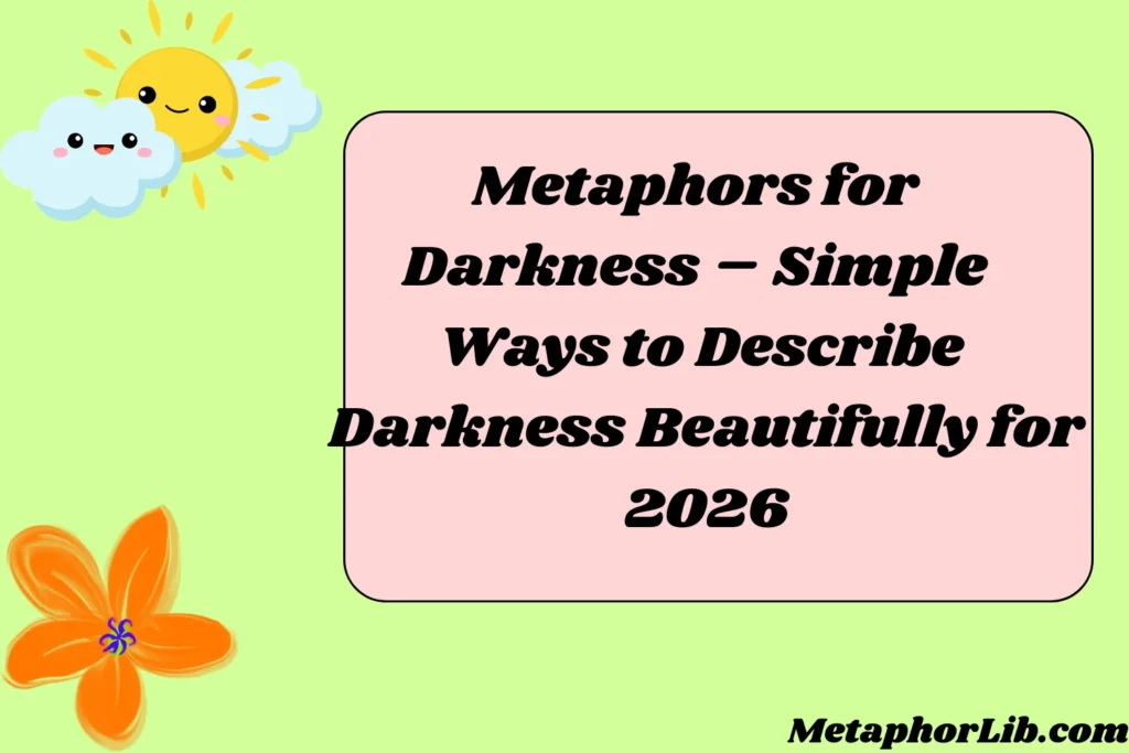 Metaphors for Darkness – Simple Ways to Describe Darkness Beautifully for