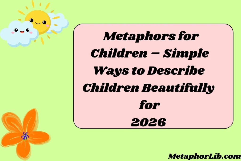 Metaphors for Children – Simple Ways to Describe Children Beautifully for