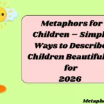 Metaphors for Children – Simple Ways to Describe Children Beautifully for