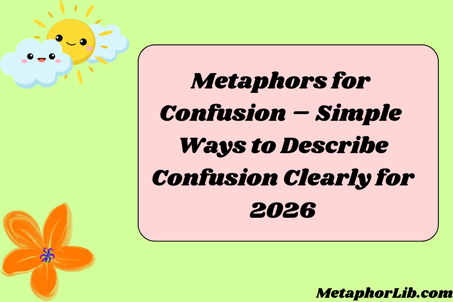 Metaphors for Confusion – Simple Ways to Describe Confusion Clearly for