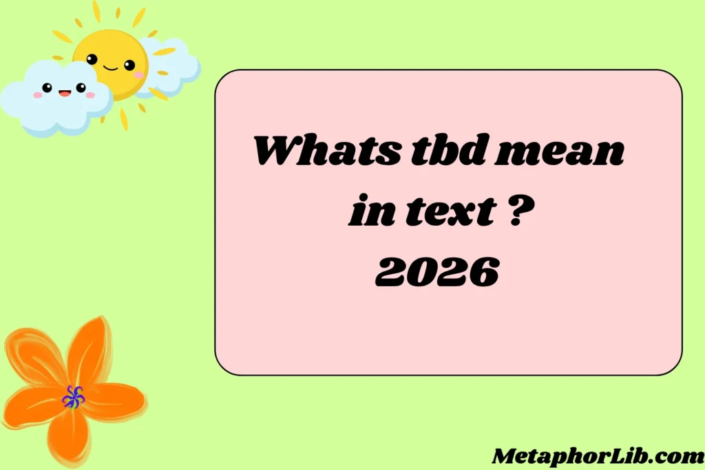 Whats tbd mean in text ?