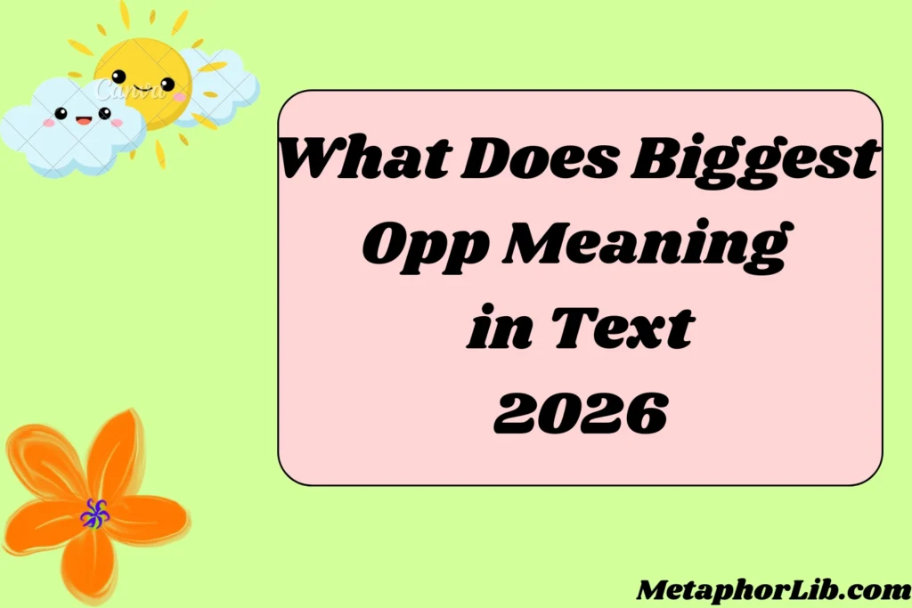 What Does Biggest Opp Meaning in Text