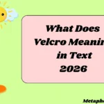 What Does Velcro Meaning in Text